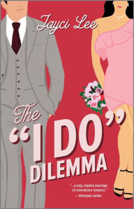 Title: The ''I Do'' Dilemma: The Perfect Beach Read, Author: Jayci Lee