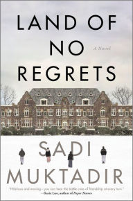 Title: Land of No Regrets, Author: Sadi Muktadir