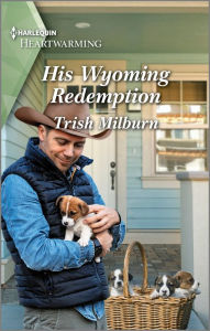 Title: His Wyoming Redemption: A Clean and Uplifting Romance, Author: Trish Milburn