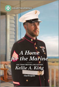Title: A Home for the Marine: A Clean and Uplifting Romance, Author: Kellie A. King