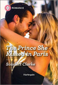 Download amazon books free The Prince She Kissed in Paris English version 9781335596765 DJVU MOBI CHM by Scarlett Clarke