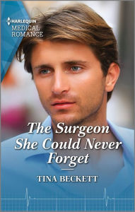 Title: The Surgeon She Could Never Forget, Author: Tina Beckett