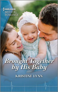 Title: Brought Together by His Baby, Author: Kristine Lynn