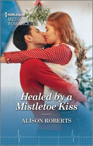 Real book pdf download Healed by a Mistletoe Kiss: Curl up with this magical Christmas romance! by Alison Roberts