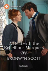Title: A Deal with the Rebellious Marquess, Author: Bronwyn Scott
