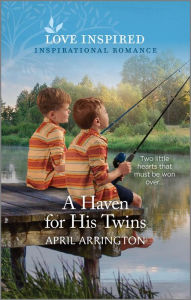 Free e book download A Haven for His Twins: An Uplifting Inspirational Romance by April Arrington, April Arrington