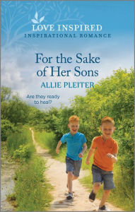 Download ebook free for ipad For the Sake of Her Sons: An Uplifting Inspirational Romance PDB PDF MOBI (English literature) by Allie Pleiter 9781335417756