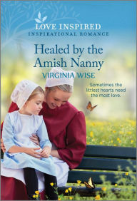 Download ebook from google Healed by the Amish Nanny: An Uplifting Inspirational Romance by Virginia Wise ePub iBook 9781335417978 in English