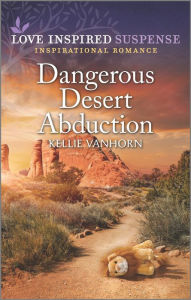 Title: Dangerous Desert Abduction, Author: Kellie VanHorn