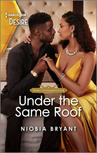Title: Under the Same Roof: A Steamy Opposites Attract Romance, Author: Niobia Bryant