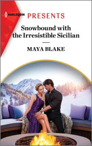 Title: Snowbound with the Irresistible Sicilian, Author: Maya Blake