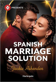 Free computer books for downloading Spanish Marriage Solution 9781335593610 by Jackie Ashenden