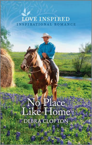 Title: No Place Like Home: An Uplifting Romance Novel, Author: Debra Clopton