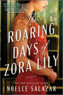 The Roaring Days of Zora Lily: A Novel