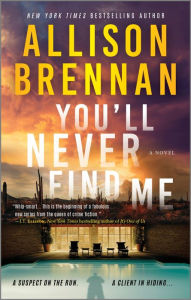 Free kindle book downloads online You'll Never Find Me: A Novel 9780778305286 by Allison Brennan