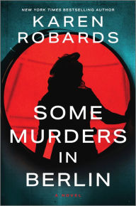 Free ebooks downloads for kindle Some Murders in Berlin: A WWII Historical Fiction Novel by Karen Robards