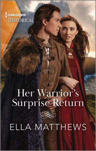 Title: Her Warrior's Surprise Return, Author: Ella Matthews