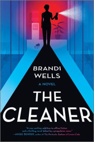 Free book database download The Cleaner: A Novel by Brandi Wells 9781335018106 PDF English version