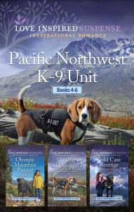 Pacific Northwest K-9 Unit Books 4-6: A Thrilling Suspense Collection