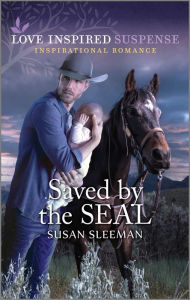 Title: Saved by the SEAL: A Thrilling Military Romance, Author: Susan Sleeman