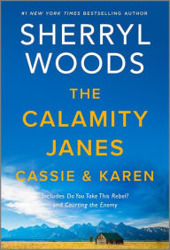 Title: The Calamity Janes: Cassie & Karen, Author: Sherryl Woods