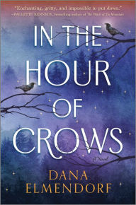 Title: In the Hour of Crows: A GMA Buzz Pick!, Author: Dana Elmendorf