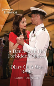 A Dance with Her Forbidden Officer & Diary of a War Bride: Two Emotional Historical Romance Novels