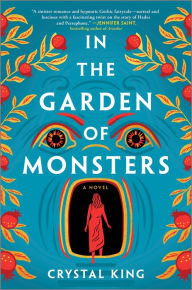 Title: In the Garden of Monsters: A Novel, Author: Crystal King