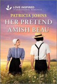 Title: Her Pretend Amish Beau: An Uplifting Inspirational Romance, Author: Patricia Johns