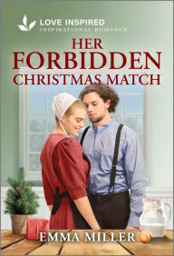 Title: Her Forbidden Christmas Match: An Uplifting Inspirational Romance, Author: Emma Miller