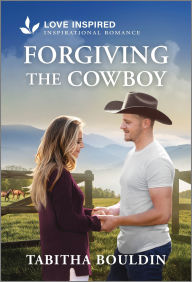 Download epub ebooks torrents Forgiving the Cowboy: An Uplifting Inspirational Romance ePub DJVU FB2 9781335931733 by Tabitha Bouldin in English