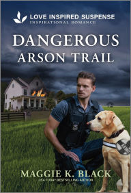 Title: Dangerous Arson Trail, Author: Maggie K. Black