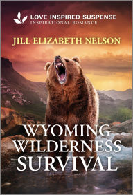 Title: Wyoming Wilderness Survival, Author: Jill Elizabeth Nelson