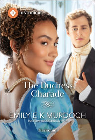 Free auido book downloads The Duchess Charade 9781335540010 in English by Emily E K Murdoch