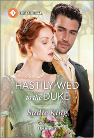 Google free book downloads Hastily Wed to the Duke iBook PDB ePub 9780369759146 by Sadie King (English Edition)
