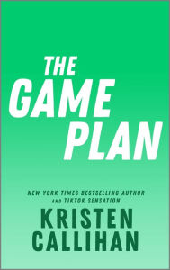 Title: The Game Plan, Author: Kristen Callihan