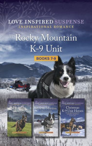 Electronic books for download Rocky Mountain K-9 Unit Books 7-9: Three Thrilling Suspense Novels