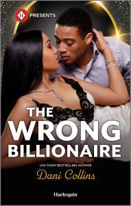 Title: The Wrong Billionaire: A Billionaire Romance Novel, Author: Dani Collins