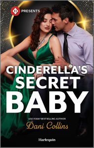 Title: Cinderella's Secret Baby: A Rags-to-Riches Romance Novel, Author: Dani Collins