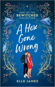 Title: A Hex Gone Wrong: Two Bewitching Romance Novels, Author: Elle James