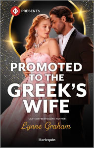 Title: Promoted to the Greek's Wife: A Billionaire Romance Novel, Author: Lynne Graham