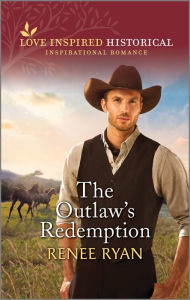 Title: The Outlaw's Redemption, Author: Renee Ryan