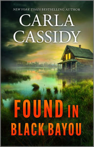 Title: Found in Black Bayou: A Cozy Gothic Murder Mystery, Author: Carla Cassidy