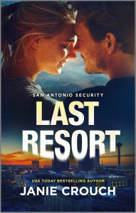 Title: Last Resort: A Thrilling Bodyguard Romance, Author: Janie Crouch
