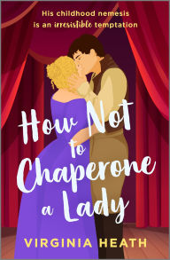 Pdf ebooks download forum How Not to Chaperone a Lady: A Steamy Historical Romance Book  English version by Virginia Heath 9780369764034