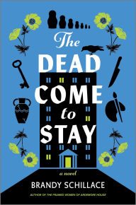Download books for ipod The Dead Come to Stay: A Novel in English RTF PDB by Brandy Schillace 9781335121875