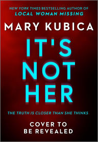 Title: It's Not Her: A Novel, Author: Mary Kubica