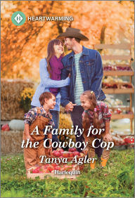Download free books online audio A Family for the Cowboy Cop: A Clean and Uplifting Romance (English Edition) by Tanya Agler ePub