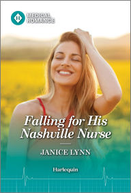 Title: Falling for His Nashville Nurse, Author: Janice Lynn