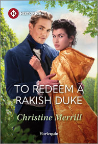 Title: To Redeem a Rakish Duke, Author: Christine Merrill